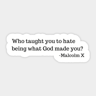 Who taught you to hate being what God made you? Sticker